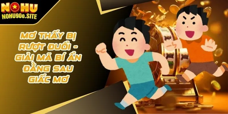 mơ thấy bị rượt đuổi